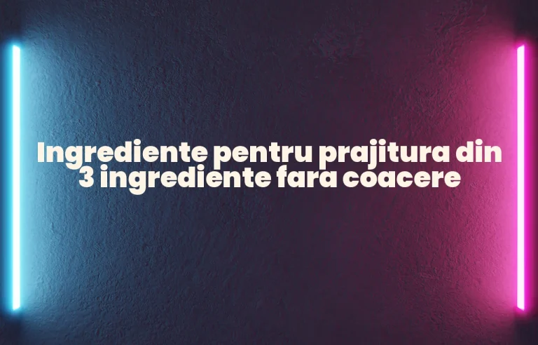 prajitura din 3 ingrediente fara coacere