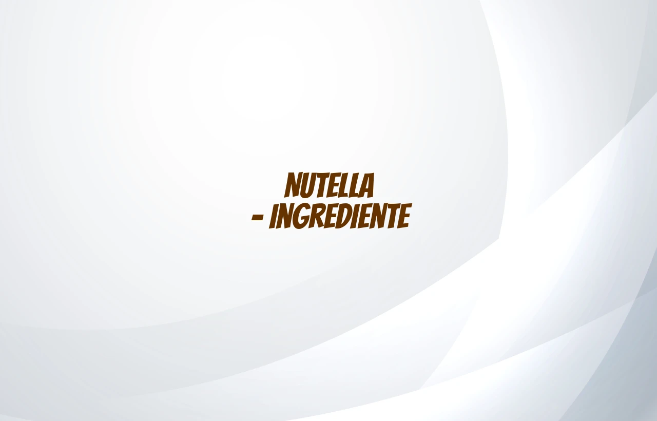 nutella ingrediente