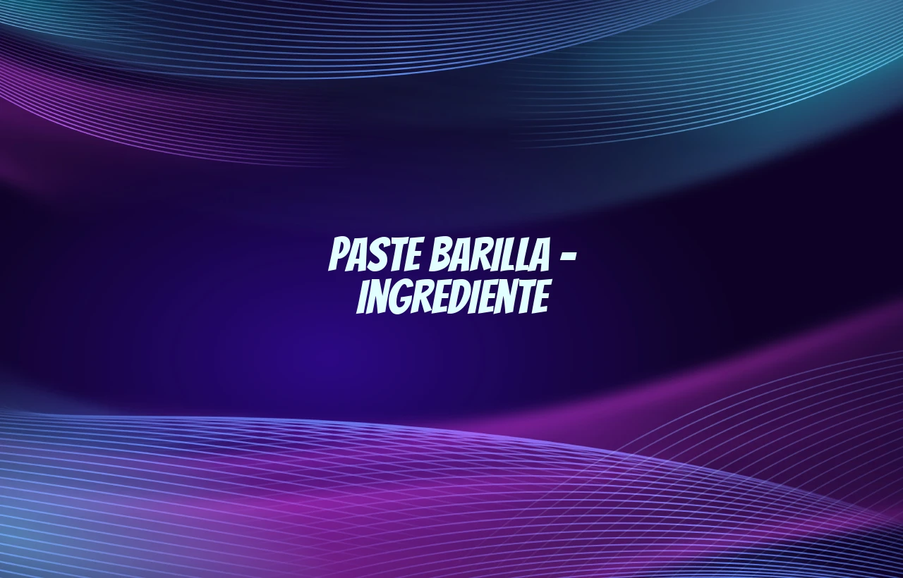paste barilla ingrediente