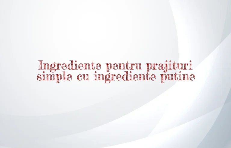 prajituri simple cu ingrediente putine