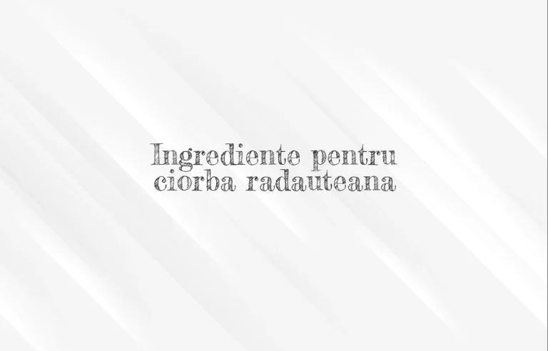 ingrediente ciorba radauteana