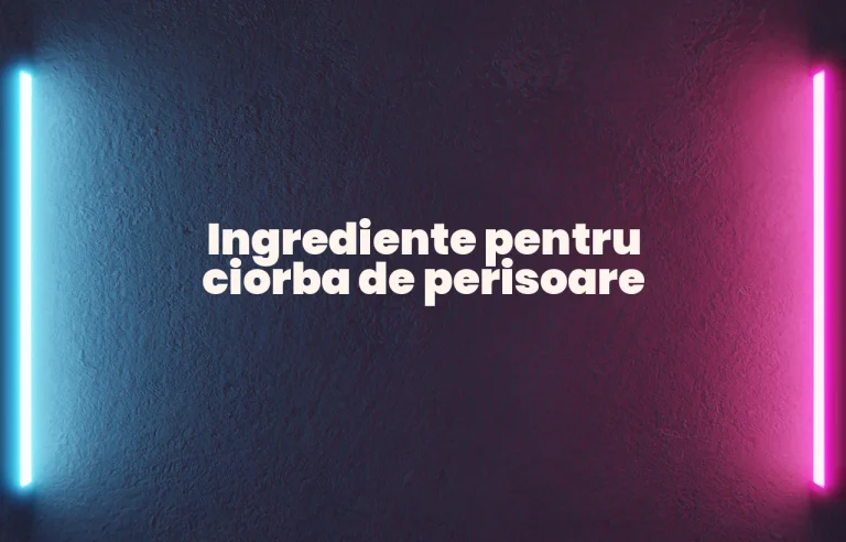 ingrediente ciorba de perisoare