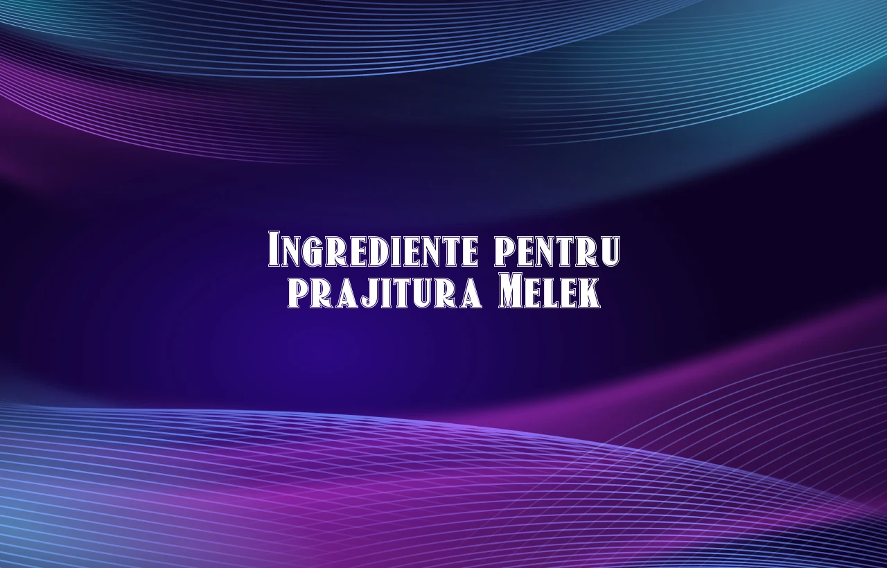 prajitura melek ingrediente