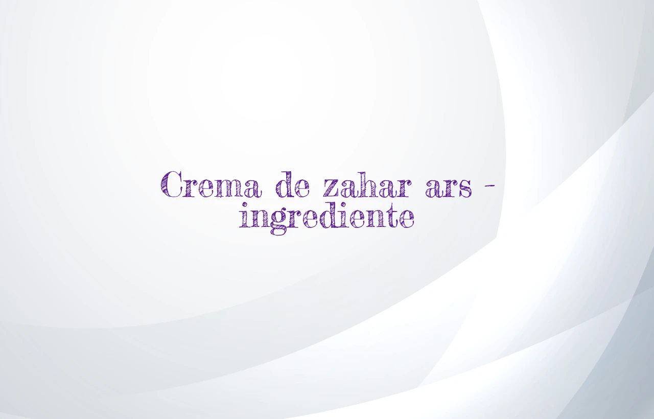 crema de zahar ars ingrediente