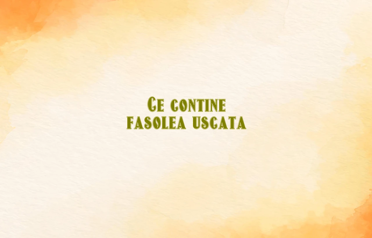 ce contine fasolea uscata