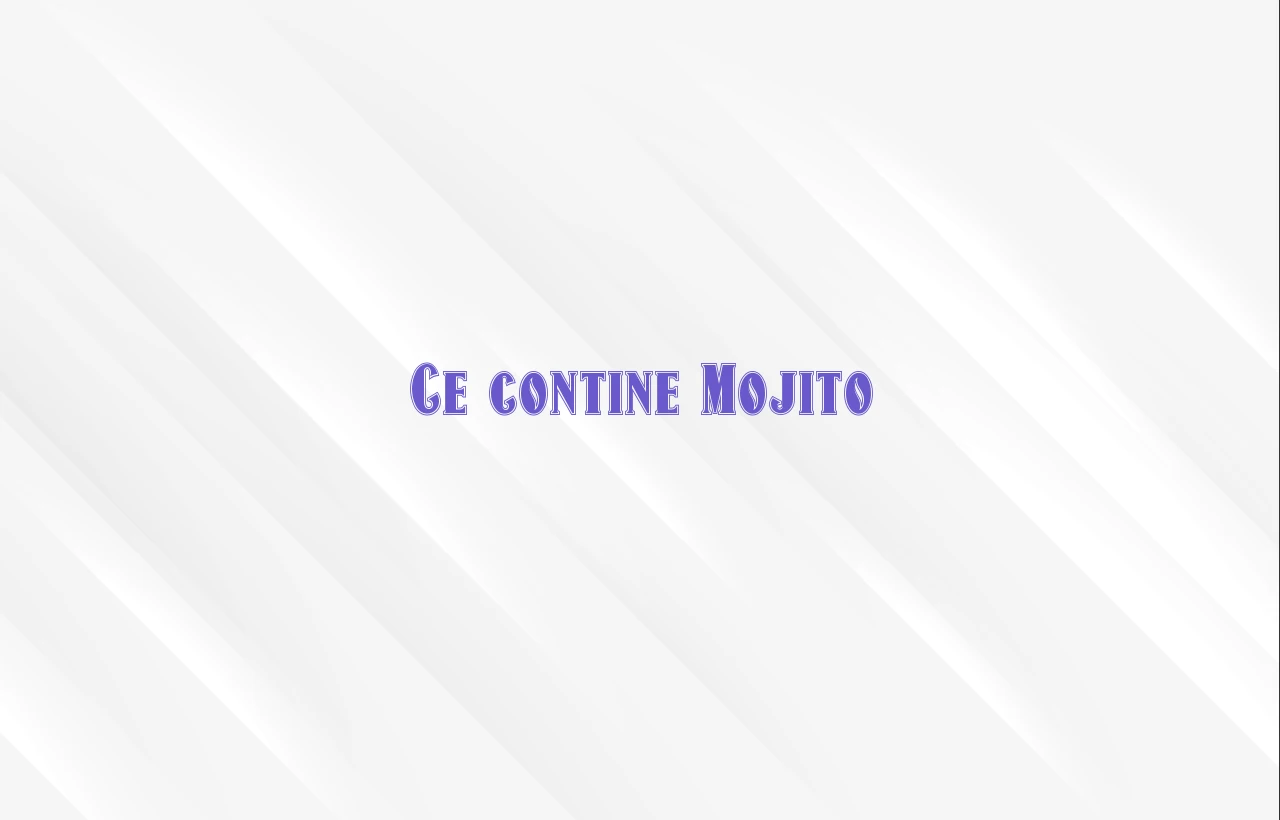 ce contine mojito