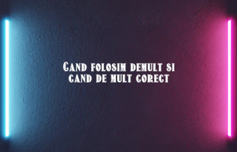 Cand folosim demult si cand de mult corect